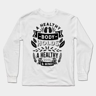 AA Healthy Body Holds a Healthy Soul & Mind Long Sleeve T-Shirt